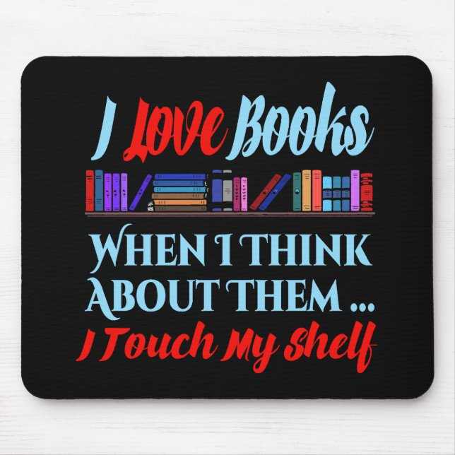 I Touch My Shelf Book Lover Humour Mouse Mat (Front)