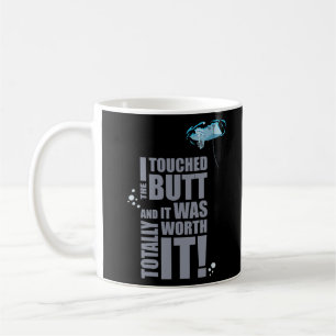 I Touch The Butt Coffee Mug