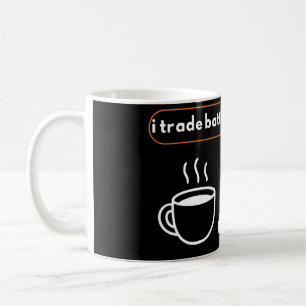 I Trade Better After Coffee Trader Humor Mug