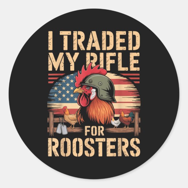 I Traded My Rifle For Roosters Veteran Chicken Far Classic Round Sticker (Front)
