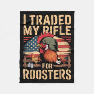 I Traded My Rifle For Roosters Veteran Chicken Far Fleece Blanket