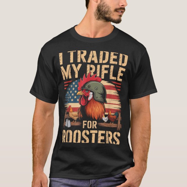 I Traded My Rifle For Roosters Veteran Chicken Far T-Shirt (Front)