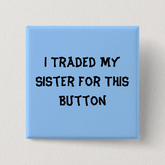 I Traded My Sister For This Button