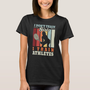 I train athletes u2013 court tennis trainer tenni T-Shirt