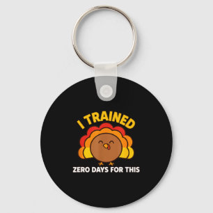 I Trained Zero Days For This Funny Thanksgiving Tu Key Ring