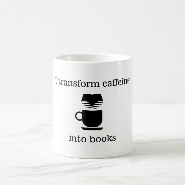 I Transform Caffeine into Books Mug (Center)