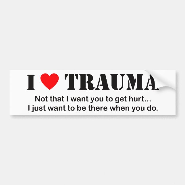 I ♥ Trauma Bumper Sticker (Front)