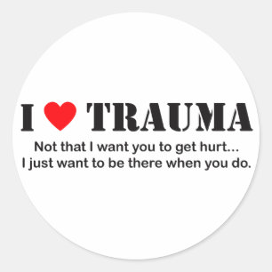 I ♥ Trauma Classic Round Sticker