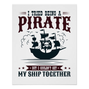 I Tried Being a Pirate Couldn't Get Ship Together Poster