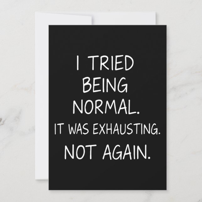 I tried being normal. It was exhausting. Not again Invitation (Front)