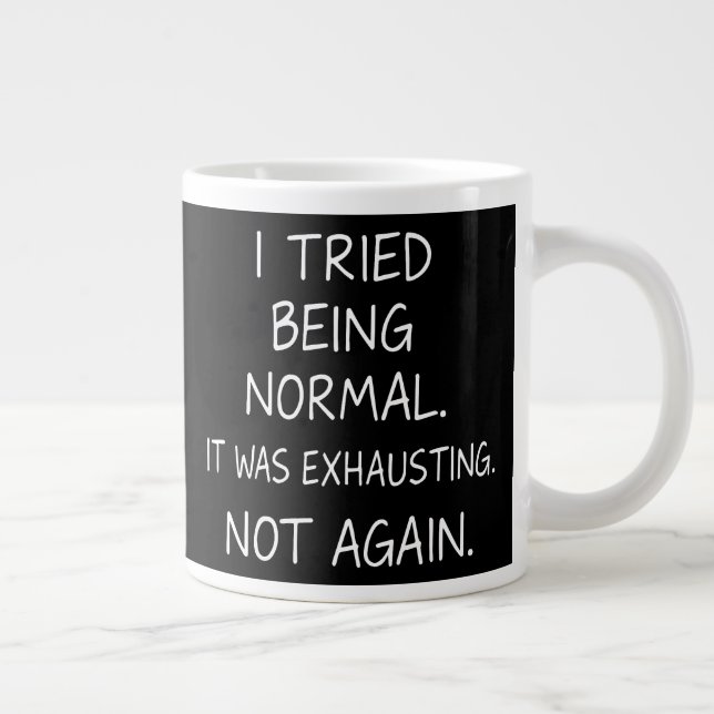 I tried being normal. It was exhausting. Not again Large Coffee Mug (Right)