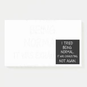 I tried being normal. It was exhausting. Not again Post-it Notes
