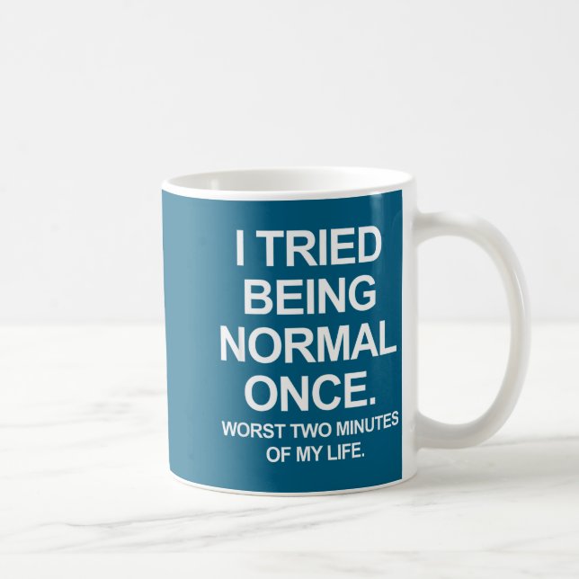 I Tried Being Normal Once - Funny Quotes Saying  Coffee Mug (Right)