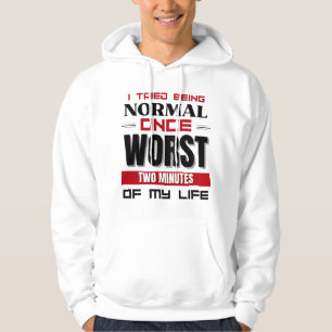 I Tried Being Normal Once Humourous Sarcastic Quot Hoodie