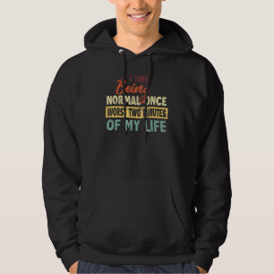 I Tried Being Normal Once Worst Two Minutes Of My Hoodie