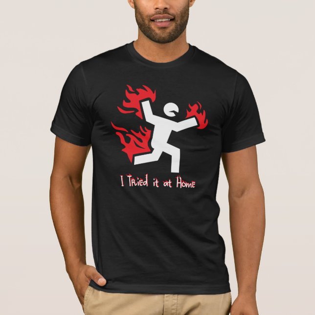 I tried it at home T-Shirt (Front)