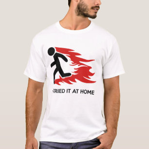 I Tried It At Home T-Shirt