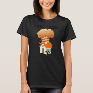 I tried it & home, stickman on fire Funny Science  T-Shirt