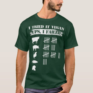 I Tried It Vegan Ups I Failed Funny Vegan Vegetari T-Shirt