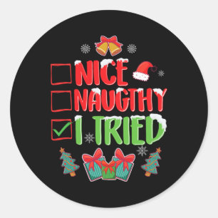 I Tried Nice Or Naughty 1 Classic Round Sticker