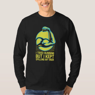 I Tried Running But I Kept Spilling My Beer Worko T-Shirt