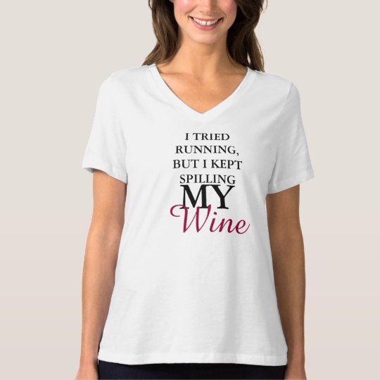 I tried running but I kept spilling my wine T-Shirt