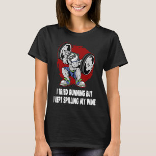 I Tried Running but I Kept Spilling My Wine  Worko T-Shirt