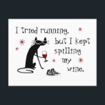 I Tried Running Funny Wine Quote Postcard<br><div class="desc">I tried running, but I kept spilling my wine. Don't you hate when that happens? Maybe it was the high tops; may not have been the most stable shoes for running. Oh well, the important thing is, I didn't spill all of the wine; there was enough for the walk home....</div>