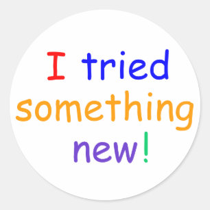 "I tried something new!" Stickers