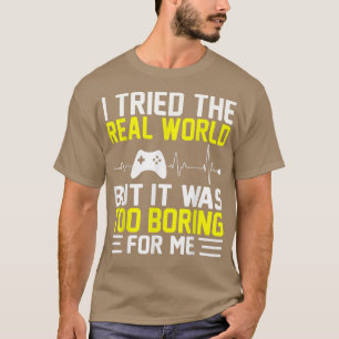 I tried the real world Gaming For All Gamers  T-Shirt