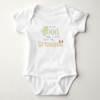 I Tried to be Good but Take After my Grandma Baby Bodysuit
