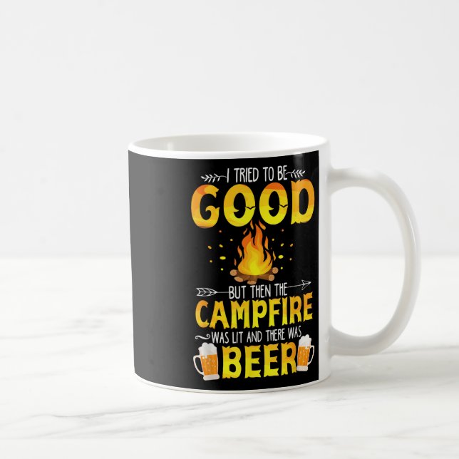 I Tried To Be Good But The Campfire Was Lit &amp;  Coffee Mug (Right)