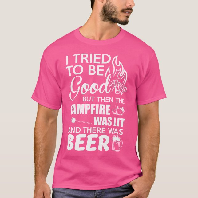 I Tried To Be Good But Then The Bonfire Campfire W T-Shirt (Front)