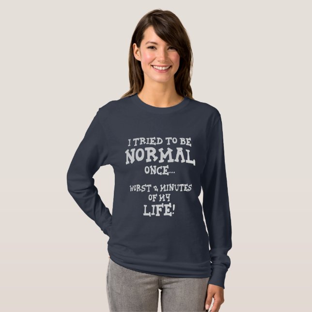 I Tried To Be Normal Once Funny Introvert Gift T-Shirt (Front Full)