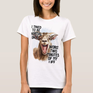 I tried to be normal worst 2 minutes of my life  T-Shirt