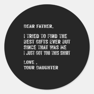 I Tried To Find The Funny Father Fathers Day Mens Classic Round Sticker