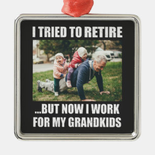 I Tried To Retire But Now I Work For My Grandkids Metal Tree Decoration