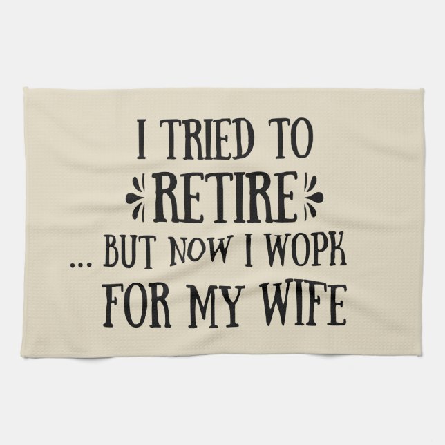 I tried to retire Funny Retirement Gifts for men Tea Towel (Horizontal)