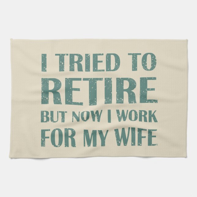 I tried to retire Funny Retirement Gifts for men Tea Towel (Horizontal)