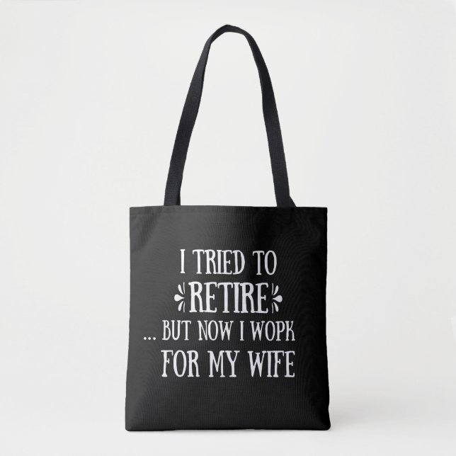 I tried to retire Funny Retirement Gifts for men Tote Bag (Front)