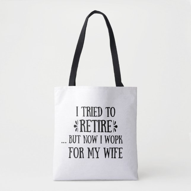 I tried to retire Funny Retirement Gifts for men Tote Bag (Front)