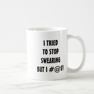 I Tried To Stop Swearing But I Can't Coffee Mug