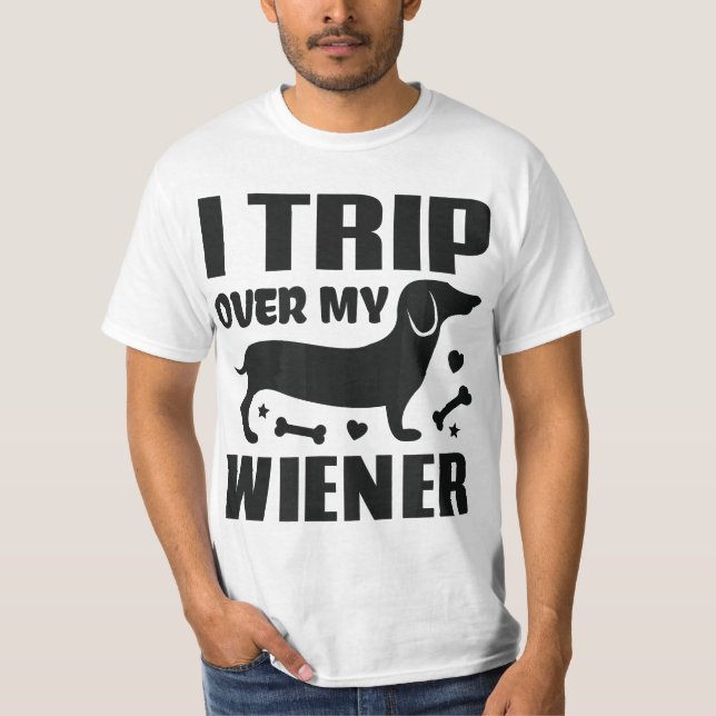 I Trip Over My Wiener Best friend Dog Lover Dachsh T-Shirt (Front)