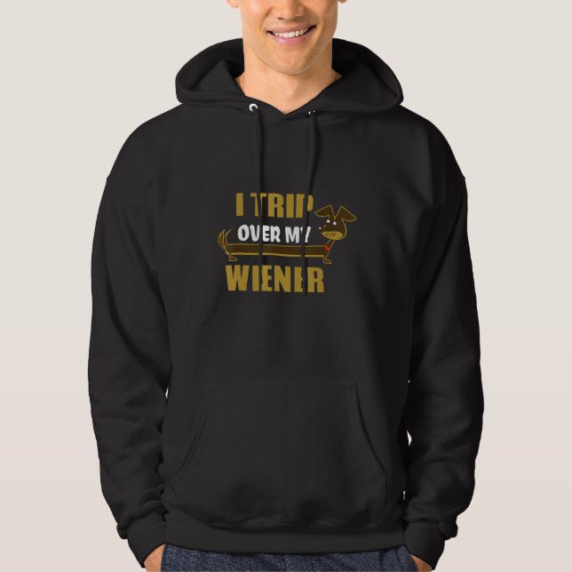 I Trip Over My Wiener Best Friend Hoodie (Front)