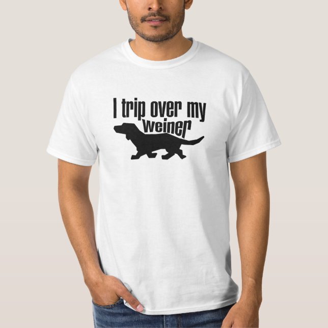I trip over my wiener dog T-Shirt (Front)