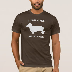 I trip over my wiener T-Shirt