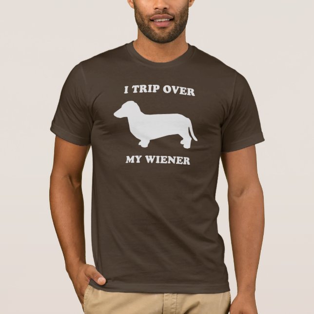 I trip over my wiener T-Shirt (Front)