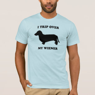 I trip over my wiener T-Shirt