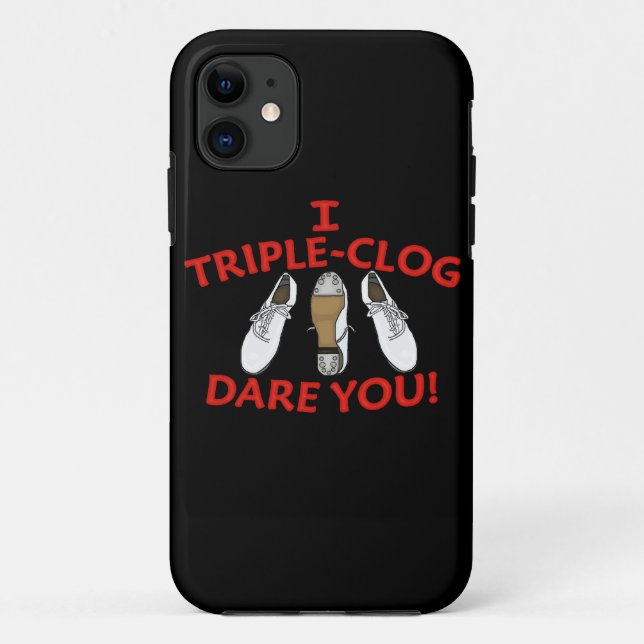 I Triple-Clog Dare You Case-Mate iPhone Case (Back)