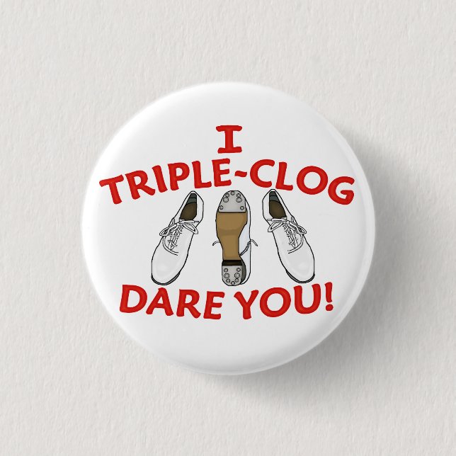 I Triple-Clog Dare You Large 3 Cm Round Badge (Front)